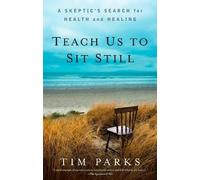 Tim Parks Teach Us to Sit Still (Tascabile)