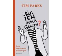 Tim Parks Ulrike Bec Bin ich mein Gehirn?: Dem Bewusstsein auf der S (Tascabile)