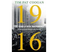 Tim Pat Coogan 1916: One Hundred Years of Irish Independence (Copertina rigida)
