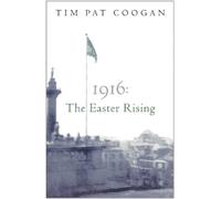 Tim Pat Coogan 1916: The Easter Rising (Tascabile)