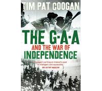 Tim Pat Coogan The GAA and the War of Independence (Tascabile)
