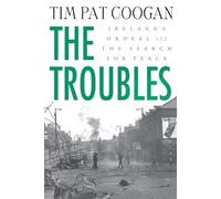 Tim Pat Coogan The Troubles: Ireland's Ordeal and the Search for Pea (Tascabile)