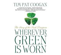 Tim Pat Coogan Wherever Green Is Worn (Tascabile)
