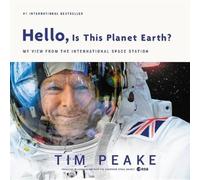 Tim Peake Hello, Is This Planet Earth? (Copertina rigida)