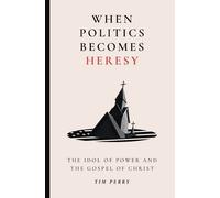 Tim Perry When Politics Becomes Heresy (Tascabile)