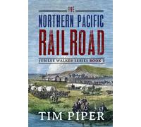 Tim Piper The Northern Pacific Railroad (Copertina rigida) Jubilee Walker