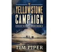 Tim Piper The Yellowstone Campaign (Tascabile) Jubilee Walker