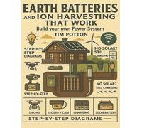 Tim Potton Earth Batteries and Ion Harvesting That Works (Tascabile)