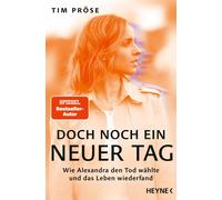 Tim Pröse Doch noch ein neuer Tag: Wie Alexandra den Tod wählte und (Tascabile)