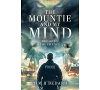 Tim R Bedard The Mountie and my Mind (Tascabile)