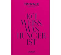 Tim Raue Stefan Adrian Ich weiß, was Hunger ist (Copertina rigida)