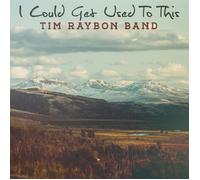 Tim Raybon Band I Could Get Used to This (CD) Album