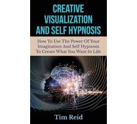 Tim Reid Creative Visualization And Self Hypnosis (Tascabile)