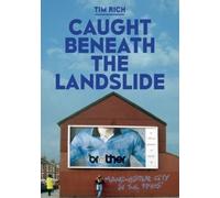 Tim Rich Caught Beneath the Landslide: Manchester City in the 1990s (Tascabile)
