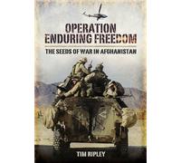 Tim Ripley Operation Enduring Freedom: the Seeds of War in Af (Copertina rigida)