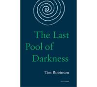 Tim Robinson The Last Pool of Darkness (Tascabile) Seedbank