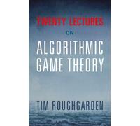 Tim Roughgarden Twenty Lectures on Algorithmic Game Theory (Tascabile)