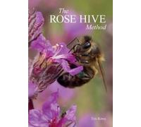 Tim Rowe The Rose Hive Method (Tascabile)