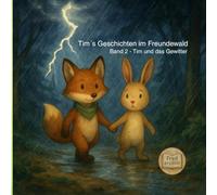 Tim´s Geschichten im Freundewald: Band 2 - Tim und das Gewitter