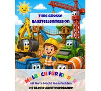 Tim´s große Baustellenmission: Malbuch für Kinder mit einer Gute Nacht Geschichte