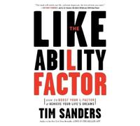 The Likeability Factor: How to Boost Your L-Factor and Achieve Your Life's Dreams
