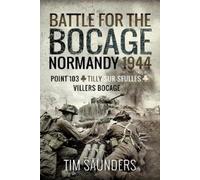 Tim Saunders Battle for the Bocage, Normandy 1944 (Copertina rigida)