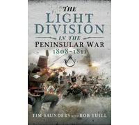Tim Saunders Ro The Light Division in the Peninsular War, 18 (Copertina rigida)