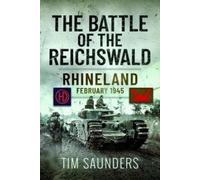 Tim Saunders The Battle of the Reichswald (Copertina rigida)