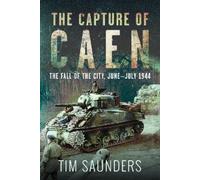 Tim Saunders The Capture of Caen (Copertina rigida)