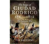 Tim Saunders The Sieges of Ciudad Rodrigo 1810 and 1812 (Copertina rigida)