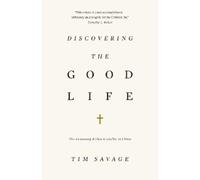 Tim Savage Discovering the Good Life (Tascabile)