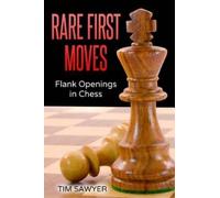 Tim Sawyer Rare First Moves (Tascabile) Chess Openings