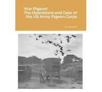 Tim Scherrer War Pigeon The Operations and Gear of the US Army Pige (Tascabile)