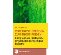 Tim Schlotmann Vom Trost-spenden zum Trost-finden: Eine praktisch-th (Tascabile)
