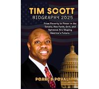 TIM SCOTT BIOGRAPHY 2025: From Poverty to Power in the Senate, How Faith, Grit, and Optimism Are Shaping America’s Future.