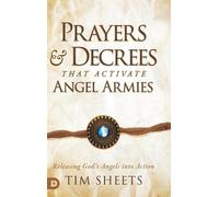 Tim Sheets Prayers and Decrees that Activate Angel Armies (Copertina rigida)