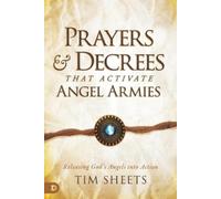 Tim Sheets Prayers and Decrees That Activate Angel Armies (Tascabile)