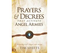 Tim Sheets Prayers and Decrees That Activate Angel Armies (Tascabile)