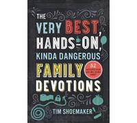 Tim Shoemaker The Very Best, Hands-On, Kinda Dangerous Family - 52 A (Tascabile)