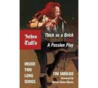 Tim Smolko Jethro Tull's Thick As a Brick and a Passion Play (Tascabile)