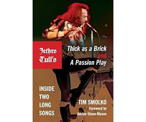 Tim Smolko Jethro Tull's Thick As a Brick and a Passion Play (Tascabile)
