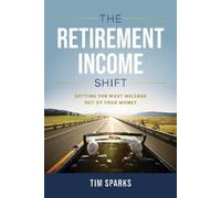 Tim Sparks The Retirement Income Shift (Copertina rigida)