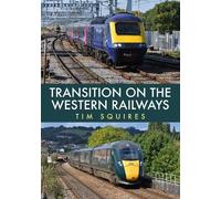 Tim Squires Transition on the Western Railways (Tascabile)