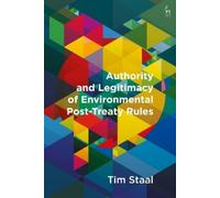 Tim Staal Authority and Legitimacy of Environmental Post-Treaty Rule (Tascabile)