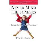 Tim Stafford Never Mind the Joneses: Taking the Fear Out of Parentin (Tascabile)