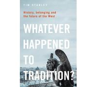 Tim Stanley Whatever Happened to Tradition? (Tascabile)