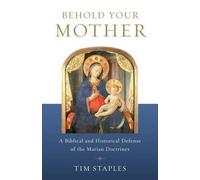 Tim Staples Behold Your Mother: A Biblical (Tascabile)