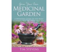 Tim Stevens Grow Your Own Medicinal Garden (Tascabile)