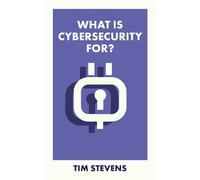 Tim Stevens What Is Cybersecurity For? (Tascabile) What Is It For?