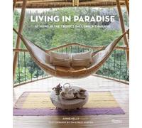 Tim Street-Porter Annie Kelly Living in Paradise (Copertina rigida)